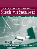 Critical Reflections About Students with Special Needs: Stories From the Classroom