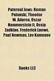 Paternal Jews: Roman Polanski, Theodor W. Adorno, Oscar Hammerstein Ii, Ossip Zadkine, Frederick Loewe, Paul Newman, Lev Kamenev
