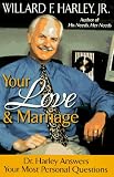Your Love and Marriage: Dr. Harley Answers Your Most Personal Questions