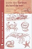 Guide des curieux des bords de mer :  Le Bord de mer en 301 questions-r�ponses