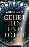 Gehet hin und totet: Roman