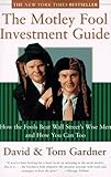 The Motley Fool Investment Guide : How The Fool Beats Wall Streets Wise Men And How You Can Too