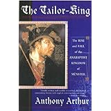 the tailor king the rise and fall of the anabaptist kingdom of muenster