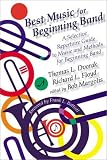 Best Music for Beginning Band: A Selective Repertoire Guide to Music and Methods for Beginning Band
