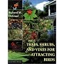 Trees, Shrubs, and Vines for Attracting Birds