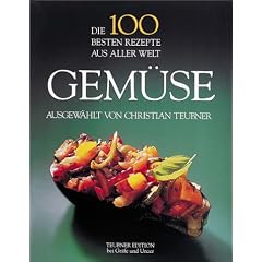 Die 100 besten Rezepte aus aller Welt, Gem�se