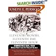 Eleventh Month, Eleventh Day, Eleventh Hour: Armistice Day, 1918 World War I and Its Violent Climax by Joseph Persico