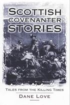Scottish Covenanter Stories: Tales from the Killing Time