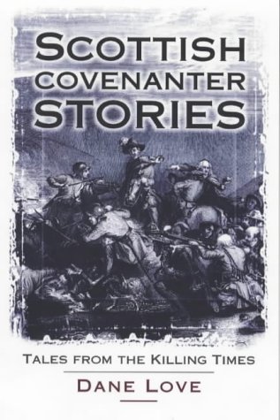 Scottish Covenanter Stories: Tales from the Killing Time