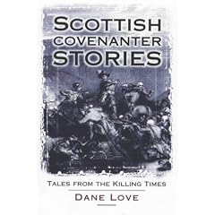 Scottish Covenanter Stories: Tales from the Killing Time