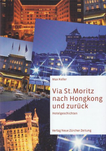 Via St. Moritz nach Hongkong und zurück: Hotelgeschichten