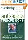 The Green Pharmacy Anti-Aging Prescriptions: Herbs, Foods, and Natural Formulas to Keep You Young