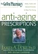 The Green Pharmacy Anti-Aging Prescriptions: Herbs, Foods, and Natural Formulas to Keep You Young