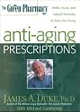 The Green Pharmacy Anti-Aging Prescriptions: Herbs, Foods, and Natural Formulas to Keep You Young