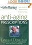 The Green Pharmacy Anti-Aging Prescriptions: Herbs, Foods, and Natural Formulas to Keep You Young