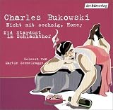Nicht mit sechzig, Honey - CD -  - Kid Stardust im Schlachthof - Charles Bukowski, Martin Semmelrogge