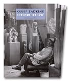 Ossip Zadkine: L\'oeuvre sculpté