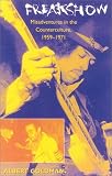 Freakshow: Misadventures in the Counterculture, 1959-1971