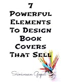 7 Powerful Elements To Design Book Covers That Sell