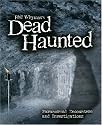 Phil Whyman's Dead Haunted: Paranormal Encounters and Investigations