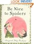 Be Nice to Spiders