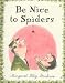 Be Nice to Spiders