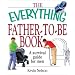 The Everything Father-To-Be Book: A Survival Guide for Men (Everything Series)