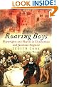 Roaring Boys: Playwrights and Players in Elizabethan and Jacobean England
