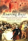Roaring boys : playwrights and players in Elizabethan and Jacobean England