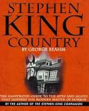 Stephen King Country: The Illustrated Guide to the Sites and Sights That Inspired the Modern Master of Horror