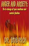 Anger and Anxiety: Be in Charge of Your Emotions and Control Phobias