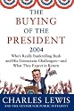 The Buying of the President 2004: Who's Really Bankrolling Bush and His Democratic Challengers--and What They Expect in Return