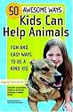 50 Awesome Ways Kids Can Help Animals: Fun and Easy Ways to Be a Kind Kid (Alex Toys)