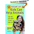 50 Awesome Ways Kids Can Help Animals: Fun and Easy Ways to Be a Kind Kid (Alex Toys) by  Ingrid Newkirk
