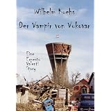 Der Vampir von Vukovar (Ernesto Valenti Stories - Kurzgeschichte)von "Wilhelm Kuehs"