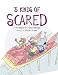 3 Kinds of Scared