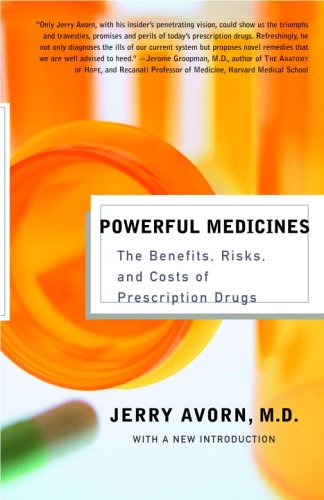 Powerful Medicines: The Benefits, Risks, and Costs of Prescription Drugs Powerful Medicines: The Benefits, Risks, and Costs of Prescription Drugs