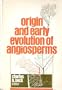 The Origin and Early Evolution of Angiosperms