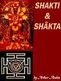 Shakti and Shakta: Essays and Addresses on The Shakta Tantrashastra