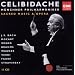 Celibidache :  Musique sacr�e et op�ra