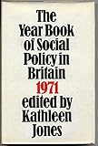 The year book of social policy in Britain. 1971