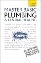 Master Basic Plumbing And Central Heating: Teach Yourself