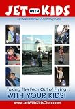 Jet with Kids: Taking the Fear Out of Flying... with Your Kids!