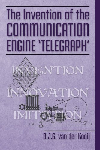 The Invention of the Communication Engine 'Telegraph' (Invention Series) (Volume 3)