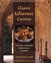 Classic Lebanese Cuisine: 170 Fresh and Healthy Mediterranean Favorites