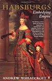 The Habsburgs: Embodying Empire