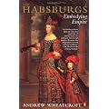 The Habsburgs: Embodying Empire