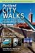 Portland City Walks: Twenty Explorations In and Around Town
