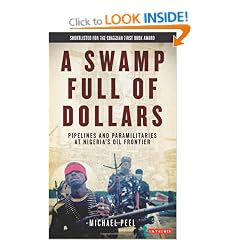 A Swamp Full of Dollars: Pipelines and Paramilitaries at Nigeria's Oil Frontier