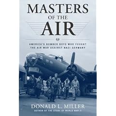 Masters of the Air: The Bomber Boys Who Fought the Air War Against Nazi Germany